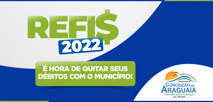 REFIS 2022: Prefeitura anuncia desconto de até 100% *de juros e multas